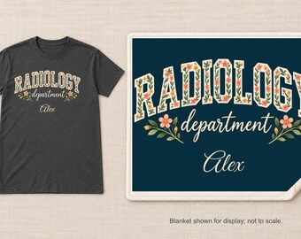 Personalized Radiology Shirt or Sherpa Blanket, Custom Name X Ray Department Gift, Floral Lettering