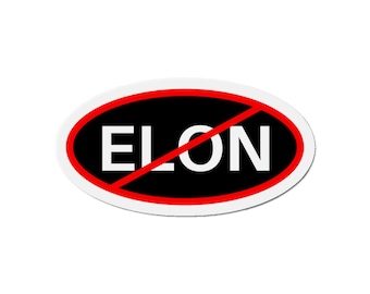 Anti Elon Magnet, NO Elon, Elon Prohibited, Elon Ban, Elon Free Zone, Funny Magnet Gift, Car Magnet, Fridge Magnet, Novelty Magnet