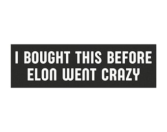 Compré esto antes de que Elon se volviera loco, imán anti-Elon, no Elon, imán novedoso, regalo magnético divertido, imán para coche, imán de 10 x 3