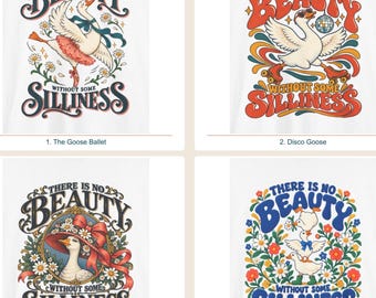 There Is No Beauty Without Some Silliness Shirt, Funny Silly Goose Tee, Four Designs to Choose From