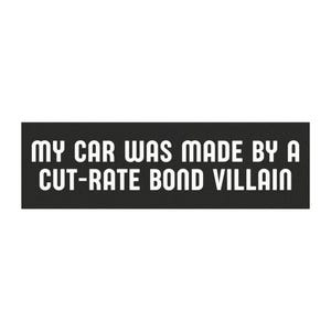 My Car Was Made By A Cut-Rate Bond Villain, Anti Elon Magnet, No Elon, Novelty Magnet, Funny Magnet Gift, Car Magnet, 10X3 Magnet