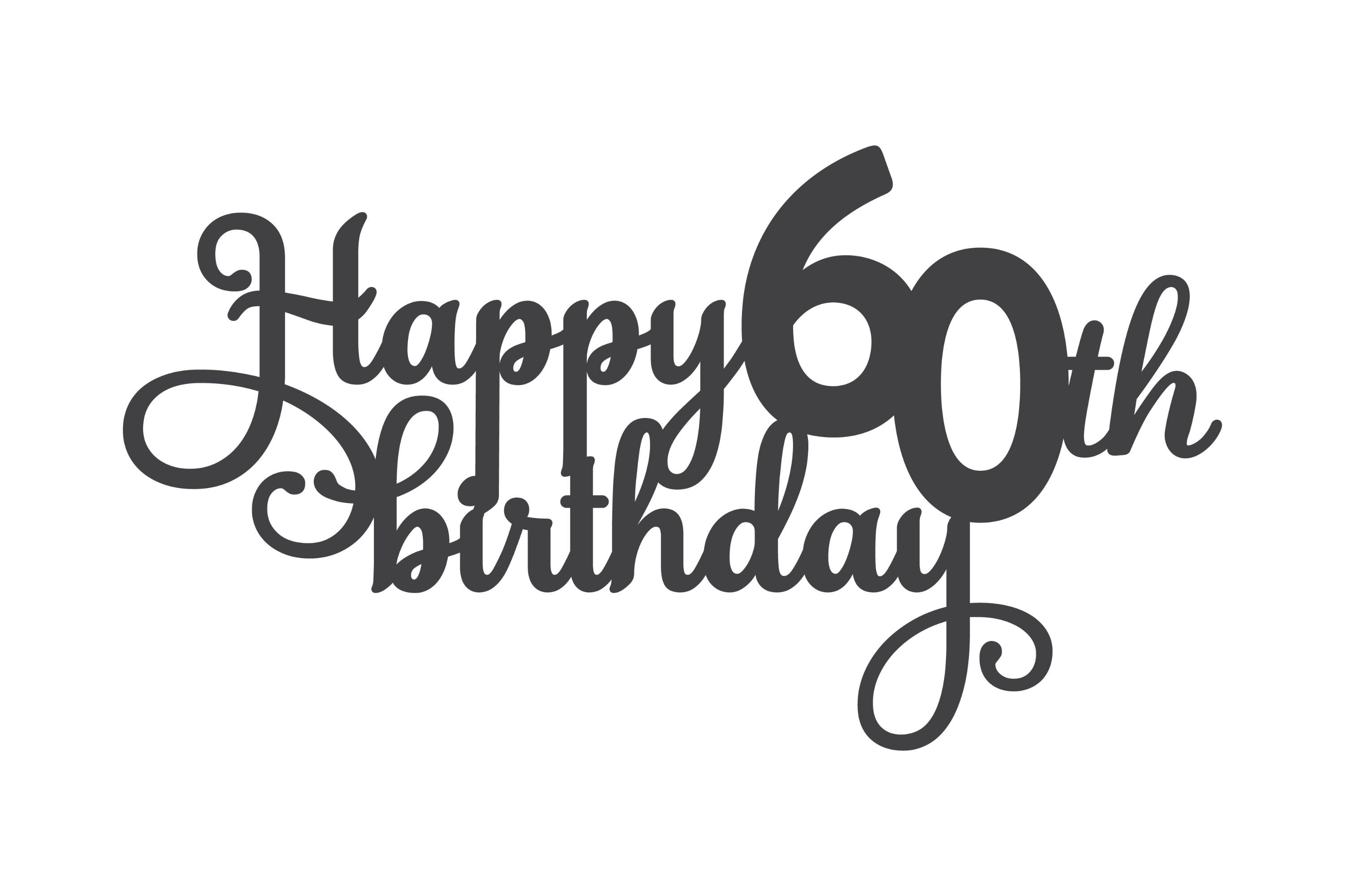 Happy 60th Birthday Cake Topper Svg 60th Birthday Svg Happy Etsy