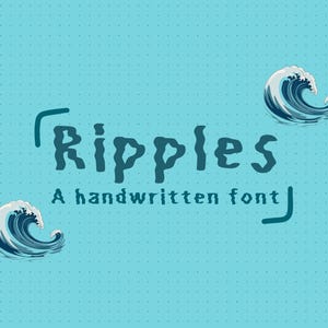 May include: A teal background with a dotted pattern features the word "Ripples" in a handwritten font. The text "A handwritten font" is below. Three illustrations of ocean waves in shades of blue and white are also present.