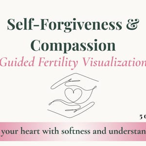 Auto-perdono e compassione / Script di fertilità guidata in PDF / Meditazione curativa per TTC, fecondazione in vitro e supporto emotivo