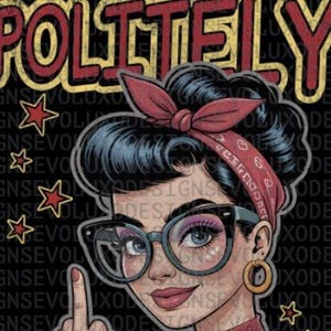 Politely sassy Retro Chic Pop Art Style Girl Power Empowered Women  Feminist Fashion Powerful  Digital Sublimation DTF DTG Print PNG File