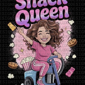 Snack Queen tee Digital Sublimation DTF DTG Print PNG Grocery Cart Art Fast Food Queen Funky FoodSelf Care Snacks