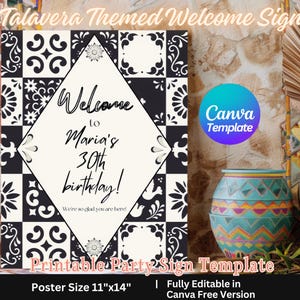 May include: Printable party sign template featuring a black and white talavera tile pattern. The sign says "Welcome to Maria's 30th Birthday! We're so glad you are here!" The sign is 28 cm by 36 cm and is fully editable in Canva's free version.