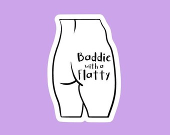 Baddie with a Flatty Sticker, Funny sticker, Baddie with a Fatty, Booty, Butt