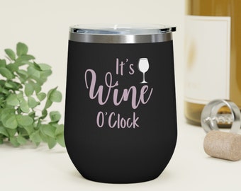 It's Wine O'Clock,12oz Insulated Wine Tumbler. Travel Tumbler, To Go Cup, Funny Gift, Bridesmaids Gift