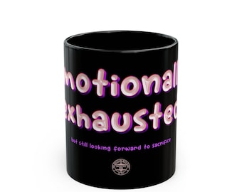 Emotionally Exhausted Mug