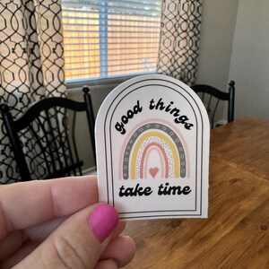 Good Things Take Time Sticker
