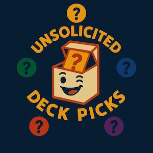Könnte beinhalten: Marineblaue Grafik mit dem Text "UNSOLICITED DECK PICKS" in Gelb. Eine lächelnde Box mit einem Fragezeichen befindet sich in der Mitte. Zusätzliche Fragezeichen in Grün, Blau, Orange und Lila vervollständigen das Design.