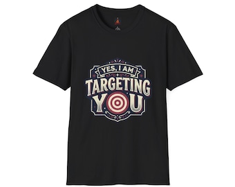 Yes I Am Targeting You T-Shirt