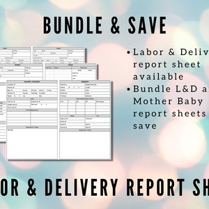 May include: A black and white printable labor and delivery report sheet. The sheet includes sections for patient information, vital signs, medications, and delivery details.  The text "BUNDLE & SAVE" is at the top of the image.  The text "Labor & Delivery report sheet available" and "Bundle L&D and Mother Baby report sheets to save" is on the right side of the image.