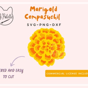 May include: A digital graphic of a marigold flower in shades of yellow and orange. The text "Marigold Cempasuchil" is above the flower, with "SVG-PNG-DXF" below. Additional text reads "Layered and easy to cut" and "Commercial license included."
