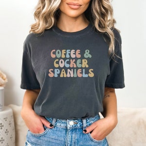 Cocker Spaniel Comfort Colors Shirt | Cocker Spaniel Mama Shirt | Cocker Spaniel Shirt | Cocker Spaniel Mom Gift | Cocker Spaniel Lover Gift