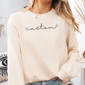 Custom Long Sleeve Comfort Colors Shirt, Personalized Shirt, Customized Text Tshirt, Custom Gift, Cursive Writing Tee, Custom Heart Shirt