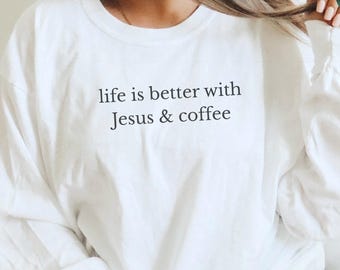 Christian Long Sleeve Shirt, Jesus and Coffee Shirt, Minimalist Jesus Apparel, Coffee Lover Tshirt, Funny Coffee Trendy Christian Gift