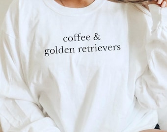 Golden Retriever Long Sleeve Shirt, Golden Retriever Mom Gifts, Goldie Tee, Funny Dog Mom Crewneck Tee, Coffee and Golden Retrievers Apparel