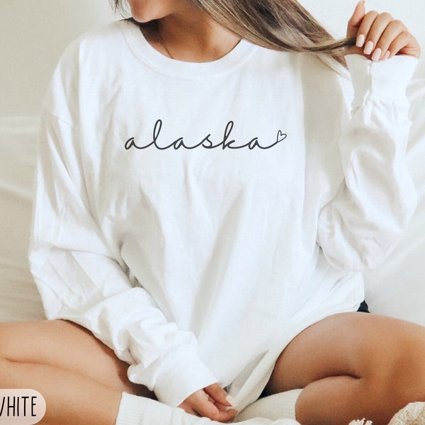 Alaska Long Sleeve Shirt, Alaska Home State Pride Crewneck Tee, Moving to Alaska Gift, Women’s Alaska Travel Souvenir, Alaska Apparel