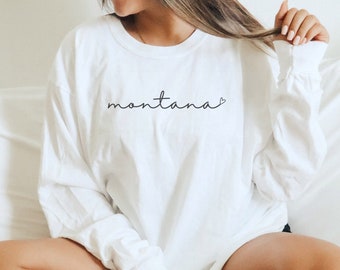 Montana Long Sleeve Shirt, Montana Home State Pride Crewneck Tee, Moving to Montana Gift, Women’s Montana Travel Souvenir, Montana Apparel