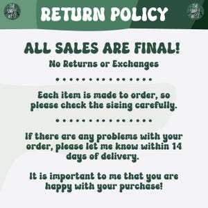 May include: A light green and white graphic with the text "RETURN POLICY" at the top. The text "ALL SALES ARE FINAL!" is displayed, followed by details about returns, made-to-order items, and customer service.