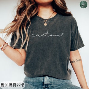 Custom Comfort Colors Shirt, Personalized Shirt, Customized Text Tshirt, Custom Gift, Cursive Writing Tee, Custom Heart, Custom Logo Shirt