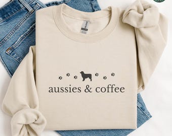 Australian Shepherd Sweatshirt, Aussie Dog Gift, Aussie Mom Hoodie, Australian Shepherd Mama Shirt, Funny Aussie and Coffee Crewneck Apparel