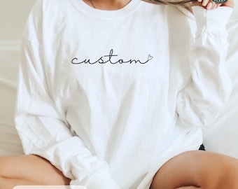Custom Long Sleeve Shirt, Personalized Shirt, Customized Text Tshirt, Custom Gift, Cursive Writing, Custom Heart Shirt, Personalized Tee
