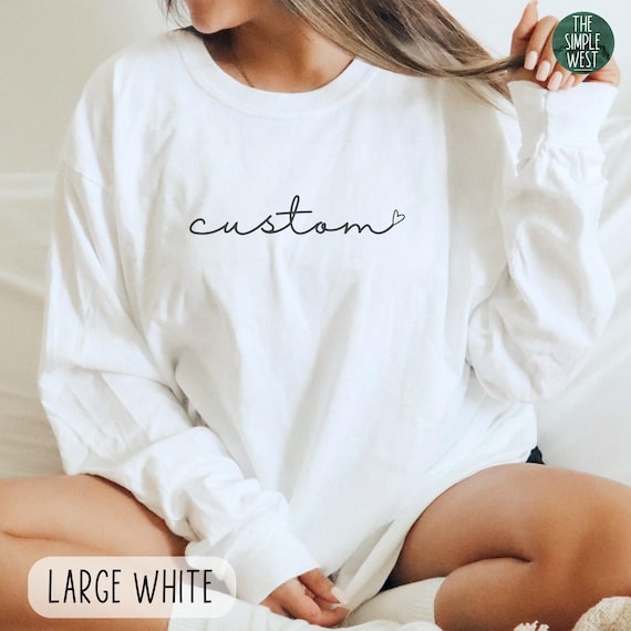 Custom Long Sleeve Shirt, Personalized Shirt, Customized Text Tshirt, Custom Gift, Cursive Writing, Custom Heart Shirt, Personalized Tee
