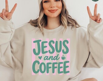 Christian Sweatshirt, Jesus and Coffee Hoodie, Minimalist Jesus Apparel, Coffee Lover Crewneck Tshirt, Funny Coffee Trendy Christian Gift