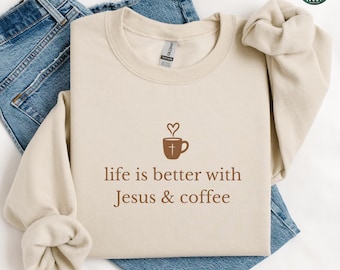 Christian Sweatshirt, Jesus and Coffee Hoodie, Minimalist Jesus Apparel, Coffee Lover Crewneck Tshirt, Funny Coffee Trendy Christian Gift