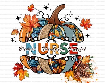 Puede incluir: Gráfico con temática otoñal que presenta una calabaza con la palabra "NURSE". La calabaza está decorada con hojas de otoño y las palabras "Blessed, Thankful, Grateful". Imagen de alta calidad, descarga instantánea.