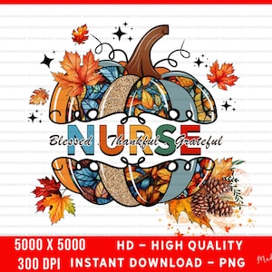 Puede incluir: Gráfico con temática otoñal que presenta una calabaza con la palabra "NURSE". La calabaza está decorada con hojas de otoño y las palabras "Blessed, Thankful, Grateful". Imagen de alta calidad, descarga instantánea.