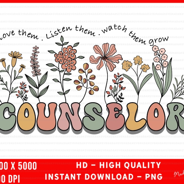 PNG: Counselor - Love them, Listen them,  Watch them grow, Counselor Sublimation, Digital Download, Counselor flowers plant png