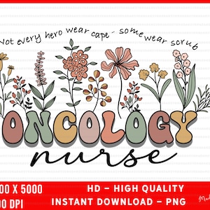 PNG: Oncology nurse PNG, Nurse tshirt Png,  Nurse Sublimation, nurse flowers png, Nurse mug png, Oncology Nurse flowers png-Digital Download