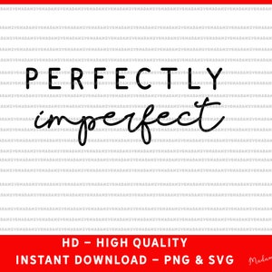 May include: Black and white text graphic that reads "PERFECTLY imperfect".