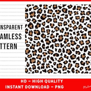 May include: A seamless leopard print pattern featuring brown and black spots on a white backdrop. The image includes the text "TRANSPARENT SEAMLESS PATTERN" and "HD - HIGH QUALITY INSTANT DOWNLOAD - PNG".
