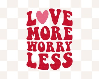 Love More Worry Less SVG | Png | Funny Valentines Svg | Retro Valentines Svg | Love More Worry Less Png | Trendy Hoodie Svg