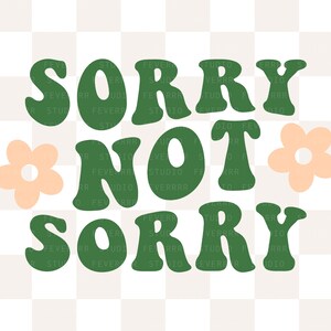 Sorry Not Sorry SVG | Png | Sassy Svg | Preppy Svg | Trendy Svg | Aesthetic Svg | Sayings Svg | Svg Files For Cricut | Svg Files