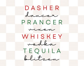 Dasher Dancer Prancer Vixen Whiskey Vodka Tequila Blitzen SVG | Png | Funny Christmas Svg | Drinking Christmas Svg | Holiday Party Svg