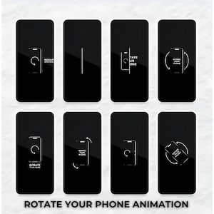 May include: A series of eight black smartphone screens with white graphics and text. The screens display animations and instructions to rotate the phone. The phrase "ROTATE YOUR PHONE ANIMATION" is at the bottom.