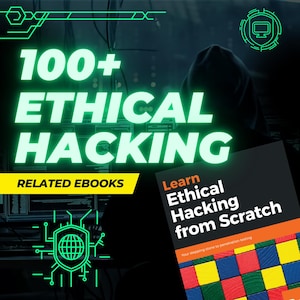 Pode incluir: Gráfico digital que promove os e-books "100+ Ethical Hacking". A imagem apresenta o texto "100+ Ethical Hacking" em verde brilhante, com as palavras "Related Ebooks" em uma faixa amarela. A capa de um livro diz "Learn Ethical Hacking from Scratch".