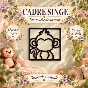 Peut inclure: Un cadre mural noir de forme carrée représentant la silhouette d'un singe. L'image contient le texte : CADRE SINGE, Une touche de douceur, Chambre enfant, Couleur au choix, et Décoration murale, le tout entouré d'illustrations florales.