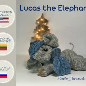 Crochet pattern Lucas the Elephant in English, in Lithuanian and in Russian, PDF file, amigurumi, pattern elephant, crochet pattern, pdf, МК