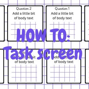 May include: A digital template featuring eight white rectangular boxes arranged in two rows against a purple grid background. Each box contains the text Question followed by a number, the phrase Add a little bit of body text, and a grid. The purple text HOW TO: Task screen is centred over the boxes.