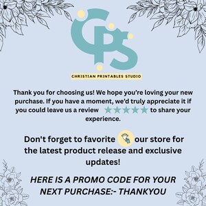 May include: Light blue graphic with the text "CHRISTIAN PRINTABLES STUDIO". The text includes a thank you message, a request for reviews, and a promo code for the next purchase. Floral design elements frame the text.