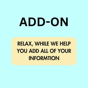 May include: The word "ADD-ON" in bold black font is displayed at the top of the image. Below, a yellow rounded rectangle contains the text "RELAX, WHILE WE HELP YOU ADD ALL OF YOUR INFORMTION" in black font. The background is light blue.