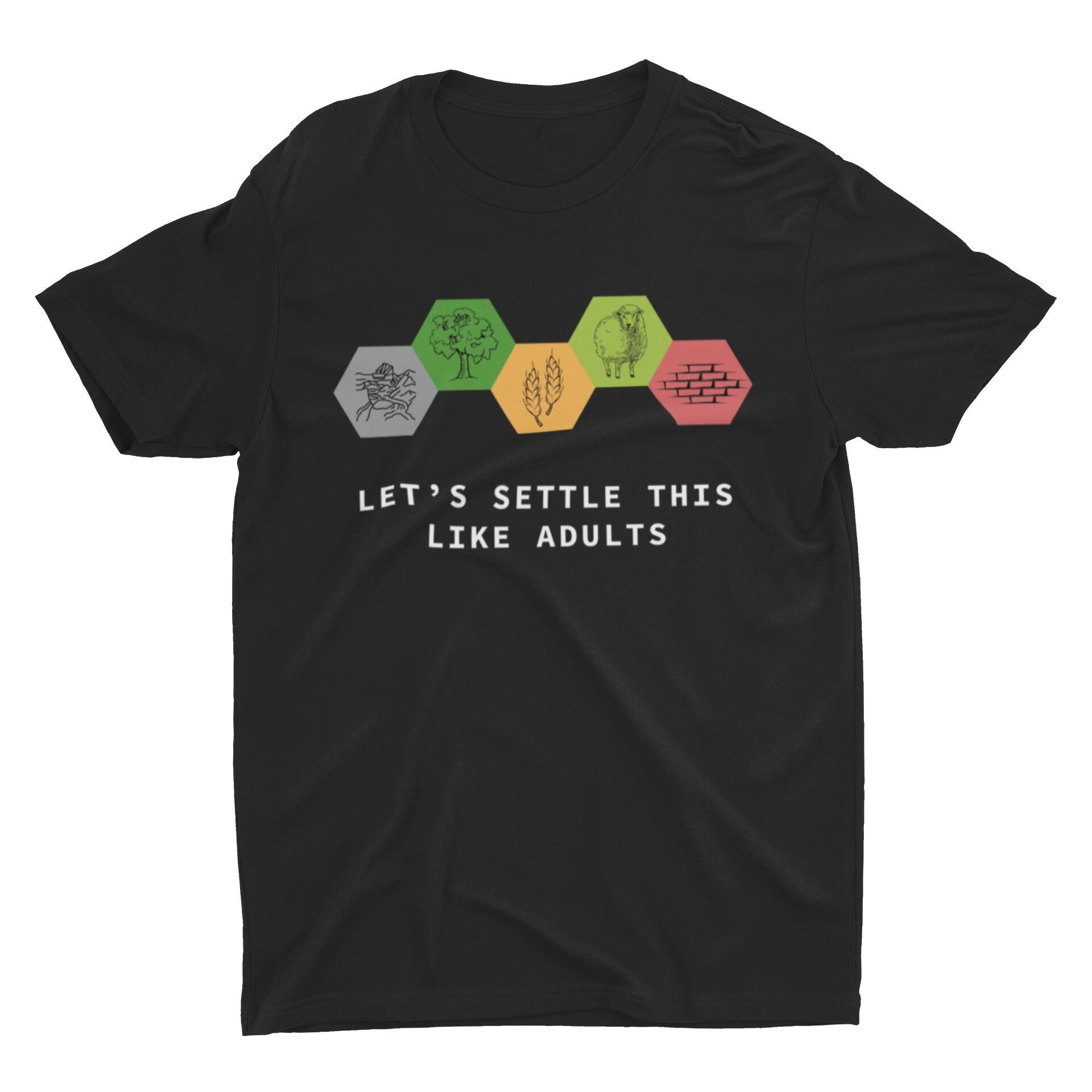 Settlers Of Catan Board Game. Lets Settle This Like Adults. Unisex T-Shirt