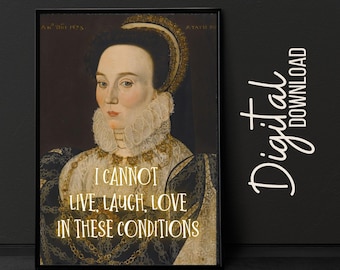 May include: A digital download of a printable art print featuring a portrait of a woman in a gold and black dress with the text "I cannot live, laugh, love in these conditions".